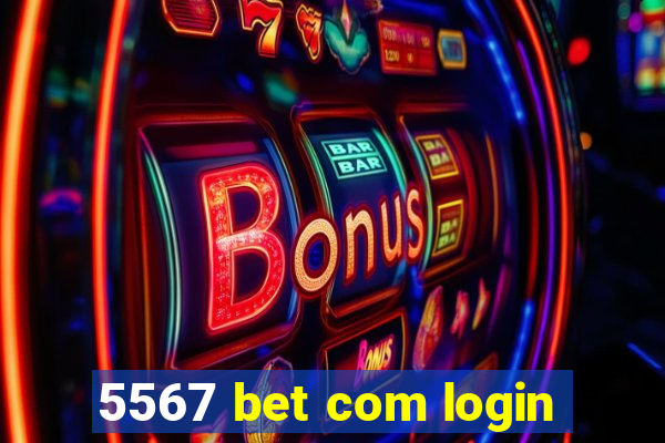 5567 bet com login